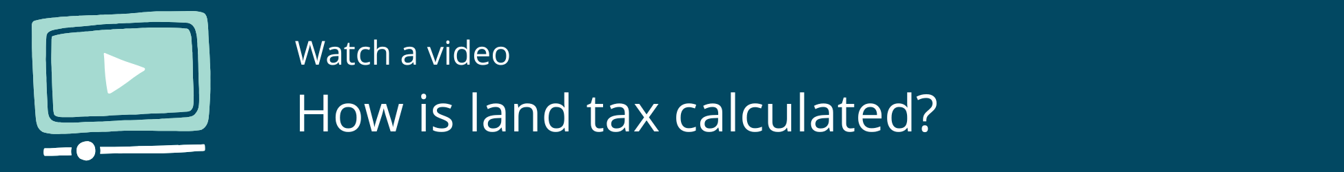 Link to view video and transcript on how land tax is calculated