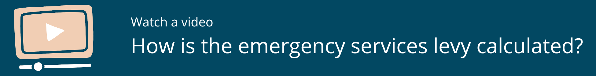 Links to How is the emergency services levy calculated video